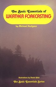 The Basic Essentials of Weather Forecasting (The basic essentials series)