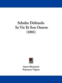 Schulze Delitzsch: Sa Vie Et Son Oeuvre (1881) (French Edition)
