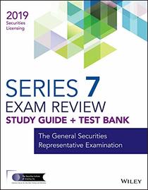 Wiley Series 7 Securities Licensing Exam Review 2019 + Test Bank: The General Securities Representative Examination (Wiley Securities Licensing)