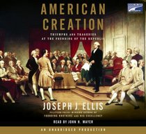 American Creation: Triumphs and Tragedies at the Founding of the Republic (Audio CD) (Abridged)