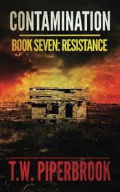 Contamination 7: Resistance (Contamination Post-Apocalyptic Zombie Series) (Volume 7)