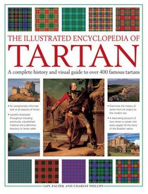 The Illustrated Encyclopedia of Tartan: A Complete History and Visual Guide to Over 400 Famous Tartans