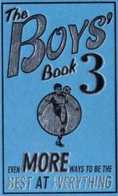 The Boys' Book: No. 3: Even More Ways to be the Best at Everything (Boys Book)