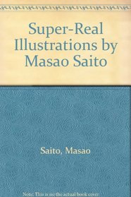 SuperReal Illustrations by Masao Saito, Masao Saito. (Hardcover