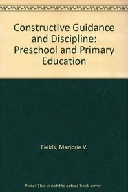 Constructive Guidance and Discipline: Preschool and Primary Education