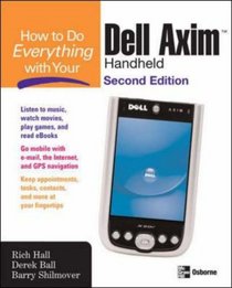 How to Do Everything with Your Dell Axim Handheld, Second Edition (How to Do Everything)