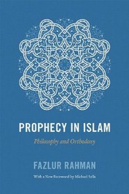 Prophecy in Islam: Philosophy and Orthodoxy