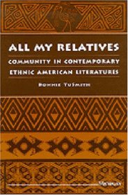 All My Relatives : Community in Contemporary Ethnic American Literatures