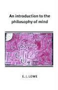An Introduction to the Philosophy of Mind (Cambridge Introductions to Philosophy)