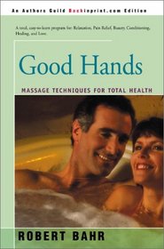 Good Hands: Massage Techniques for Total Health