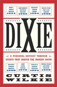 Dixie : A Personal Odyssey Through Events That Shaped the Modern South