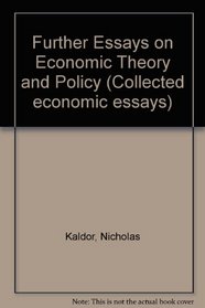 Collected Economic Essays No. 9: Further Essays on Economic Theory and Policy (Collected Economic Essays / Nicholas Kaldor)