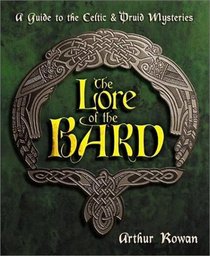 The Lore of the Bard: A Guide to the Celtic and Druid Mysteries