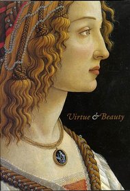 Virtue & Beauty: Leonardo's Ginevra De' Benci and Renaissance Portraits of Women