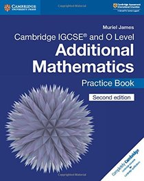 Cambridge IGCSE and O Level Additional Mathematics Practice Book (Cambridge International IGCSE)