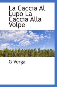 La Caccia Al Lupo La Caccia Alla Volpe (Italian Edition)