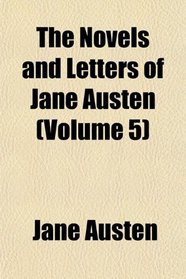 The Novels and Letters of Jane Austen (Volume 5)