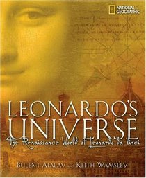 Leonardo's Universe: The Renaissance World of Leonardo DaVinci