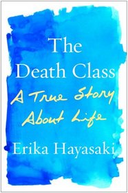 The Death Class: A True Story About Life