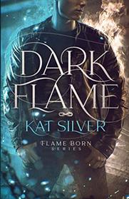 Dark Flame (Flame Born, Bk 1)