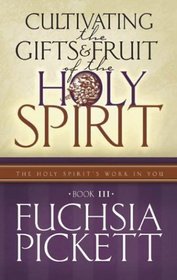 Cultivating the Gifts and Fruit of the Holy Spirit (Holy Spirit's Work in You)