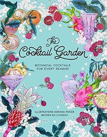 The Cocktail Garden: Botanical Cocktails for Every Season