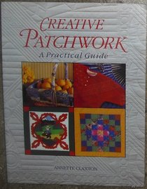 Creative Patchwork: A Practical Guide