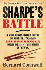 Sharpe's Battle: Richard Sharpe and the Battle of Fuentes de Ooro, May 1811 (The Sharpe Series)