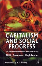 Capitalism and Social Progress: The Future of Society in a Global Economy