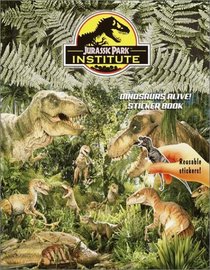 Jurassic Park(TM) Institute:Dinosaurs Alive Sticker Book (Reusable Sticker Book)