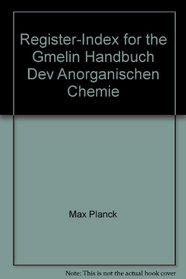 Register-Index for the Gmelin Handbuch Dev Anorganischen Chemie
