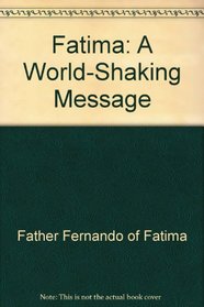 Fatima: A World-Shaking Message