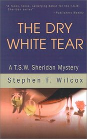 The Dry White Tear: A T.S.W. Sheridan Mystery