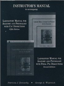 Laboratory Manual For Anatomy And Physiology With Cat Dissections Fifth Edition and Laboratory Manual For Anatomy And PhysiologyWith Fetal Pig Dissections Second Edition (Instructor's Manual)