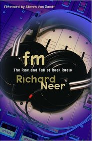 FM : The Rise and Fall of Rock Radio