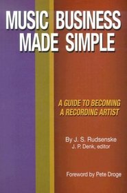 Music Business Made Simple: A Guide To Becoming A Recording Artist (Music Business Made Simple)