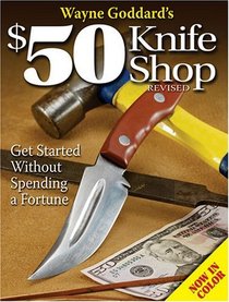 Wayne Goddard's $50 Knife Shop: Get Started Without Spending a Fortune