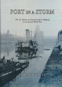 Port in a Storm: Air Attacks on Liverpool and Its Shipping in the Second World War