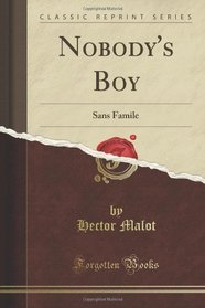 Nobody's Boy: Sans Famile (Classic Reprint)