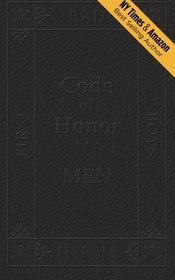 Code of Honor Men: The Ten Commandments That Define All Bad Boys