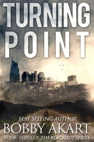 Turning Point: A Post Apocalyptic EMP Survival Fiction Series (The Blackout Series) (Volume 3)