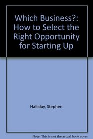 Which Business?: How to Select the Right Opportunity for Starting Up