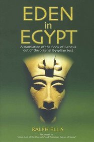 Eden in Egypt: Adam and Eve Were Pharaoh Akhenaton and Nefertiti (Egyptian Testament)