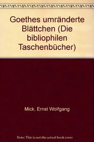 Goethes umranderte Blattchen (Die Bibliophilen Taschenbucher) (German Edition)