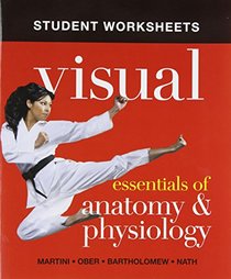 Student Worksheets for Visual Essentials of Anatomy & Physiology