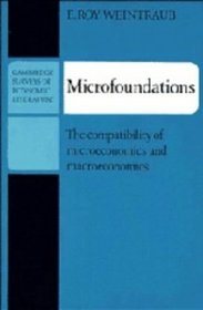 Microfoundations: The Compatibility of Microeconomics and Macroeconomics (Cambridge Surveys of Economic Literature)