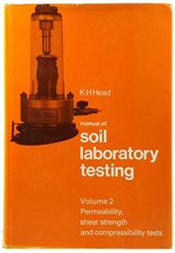 Manual of Soil Laboratory Testing: Volume 2 - Permeability, Shear Strength and Compressibility Tests (Volume 2)