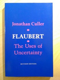 Flaubert: The Uses of Uncertainty (Cornell Paperbacks)