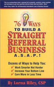 76 Ways to Build a Straight Referral Business, ASAP!