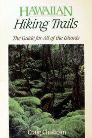 Hawaiian Hiking Trails: The Guide for All of the Islands